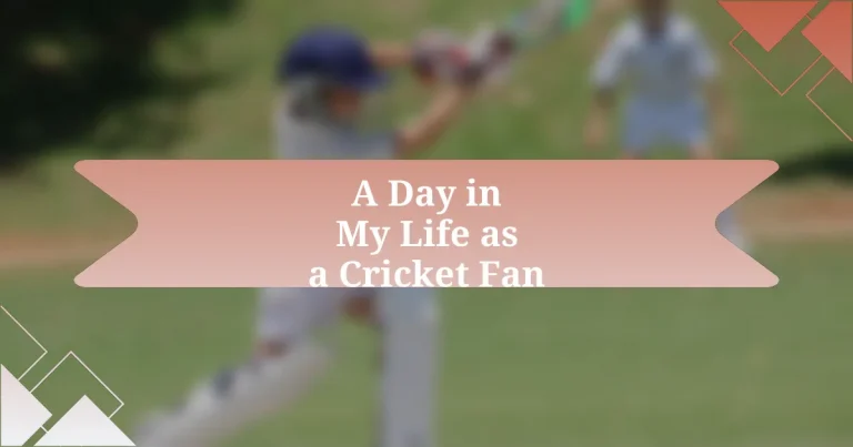 A Day in My Life as a Cricket Fan