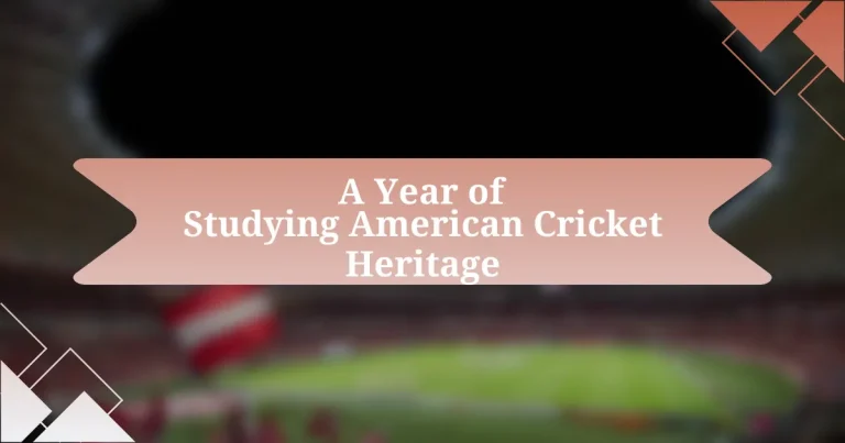 A Year of Studying American Cricket Heritage