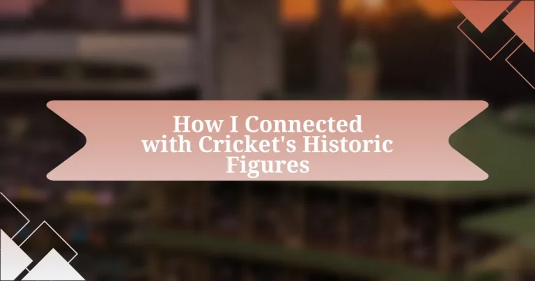 How I Connected with Cricket’s Historic Figures