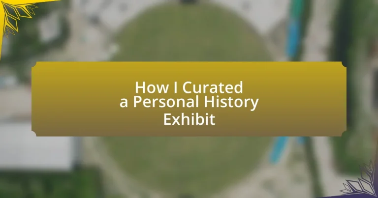 How I Curated a Personal History Exhibit