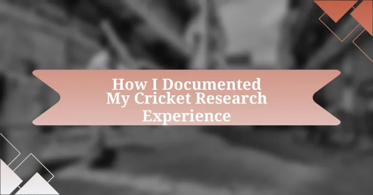 How I Documented My Cricket Research Experience