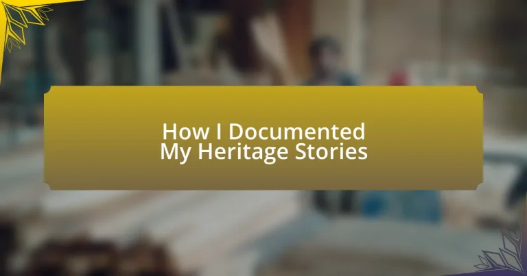 How I Documented My Heritage Stories