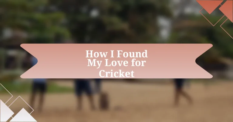 How I Found My Love for Cricket