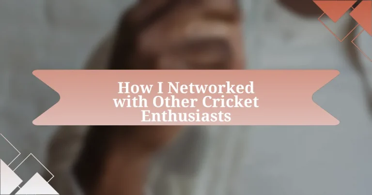 How I Networked with Other Cricket Enthusiasts