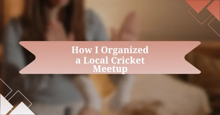 How I Organized a Local Cricket Meetup