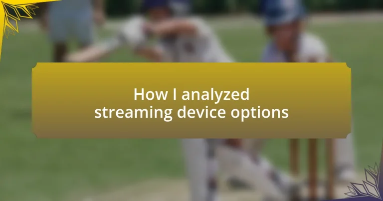 How I analyzed streaming device options