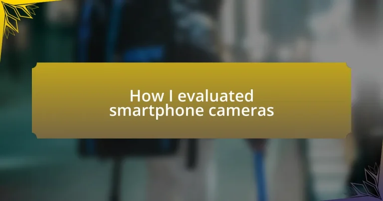 How I evaluated smartphone cameras