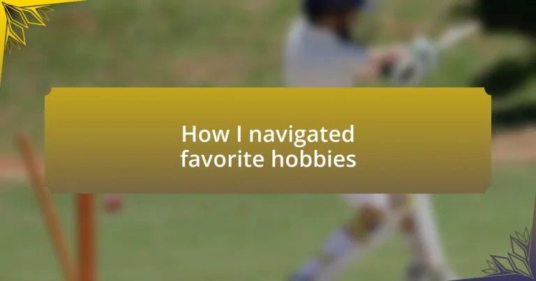 How I navigated favorite hobbies