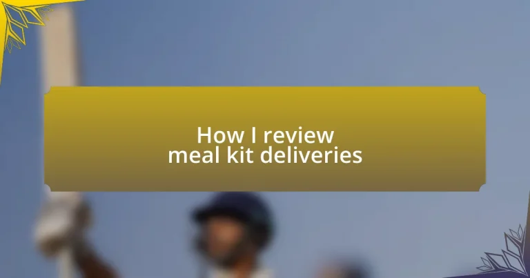 How I review meal kit deliveries