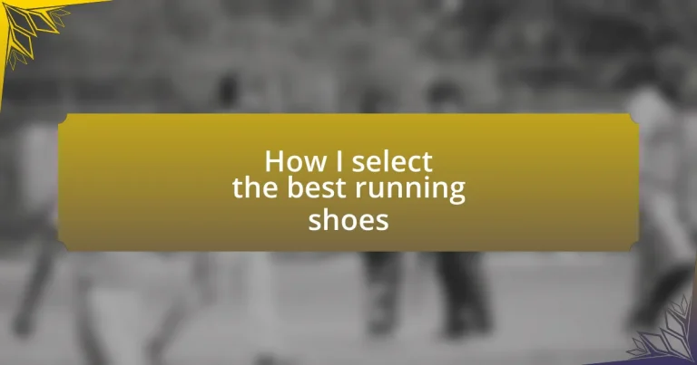 How I select the best running shoes