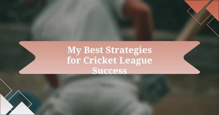 My Best Strategies for Cricket League Success