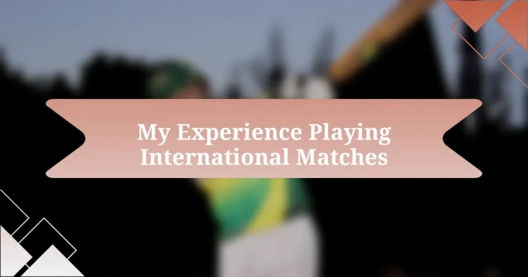 My Experience Playing International Matches