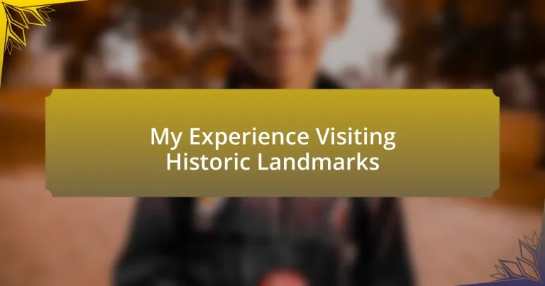 My Experience Visiting Historic Landmarks