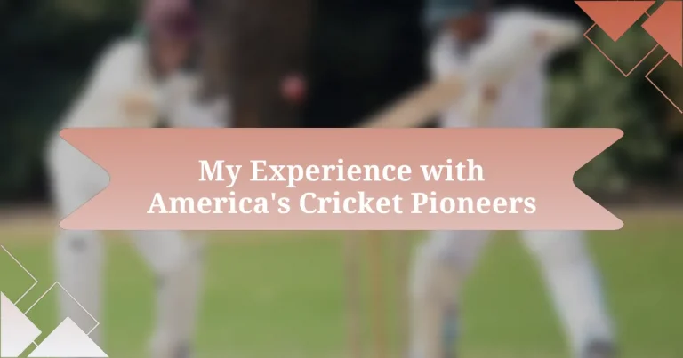 My Experience with America’s Cricket Pioneers