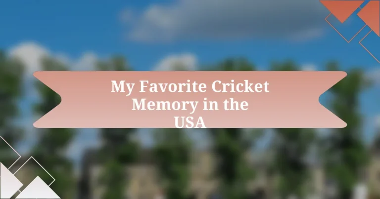 My Favorite Cricket Memory in the USA