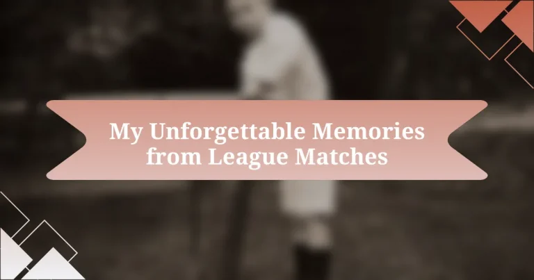 My Unforgettable Memories from League Matches