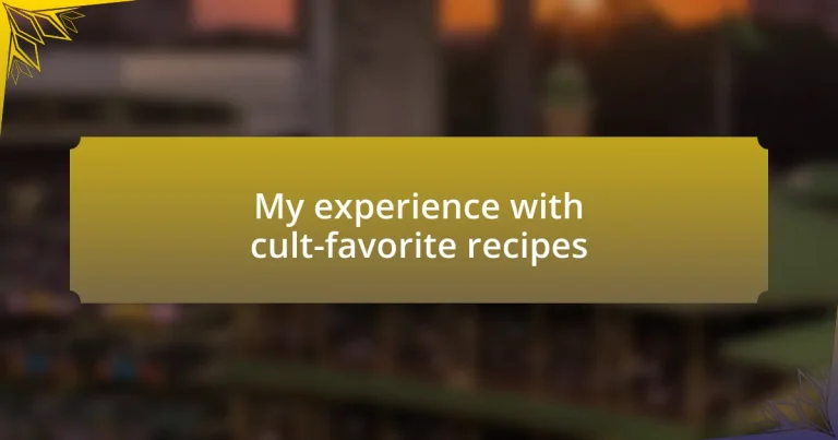 My experience with cult-favorite recipes