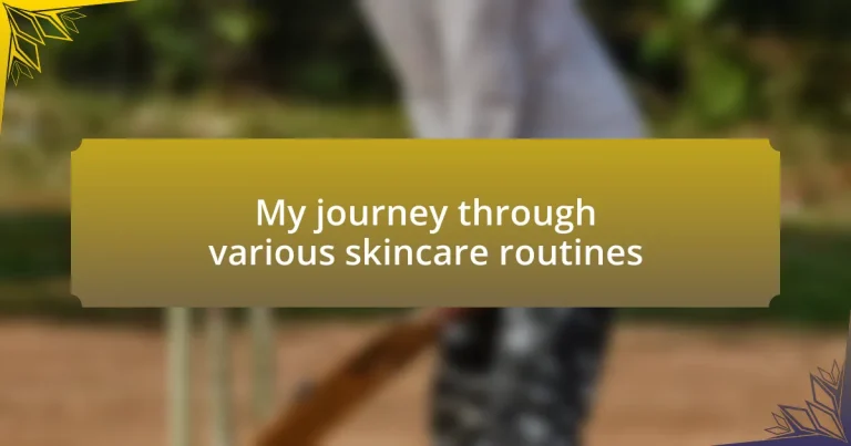 My journey through various skincare routines