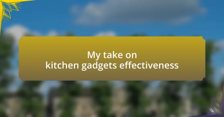 My take on kitchen gadgets effectiveness