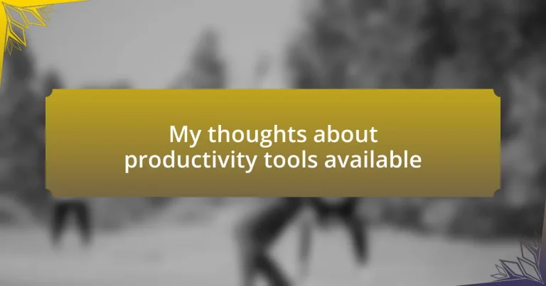 My thoughts about productivity tools available