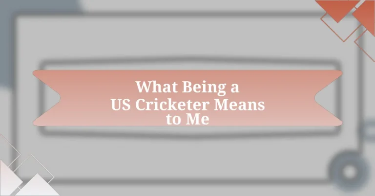 What Being a US Cricketer Means to Me