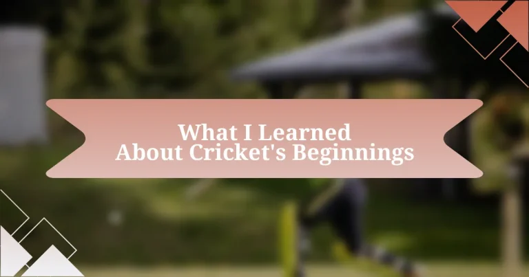 What I Learned About Cricket’s Beginnings