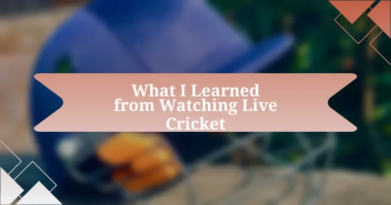 What I Learned from Watching Live Cricket