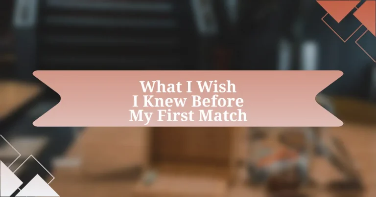 What I Wish I Knew Before My First Match