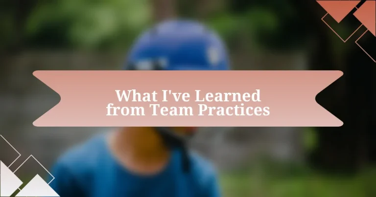 What I’ve Learned from Team Practices