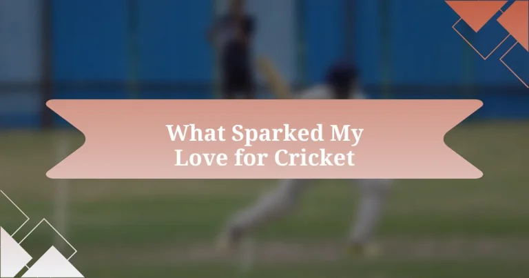 What Sparked My Love for Cricket