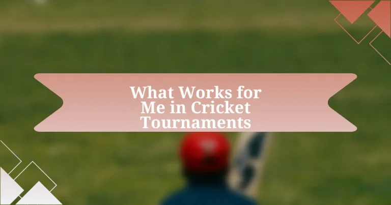 What Works for Me in Cricket Tournaments