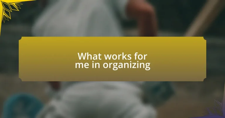 What works for me in organizing