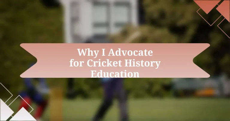 Why I Advocate for Cricket History Education