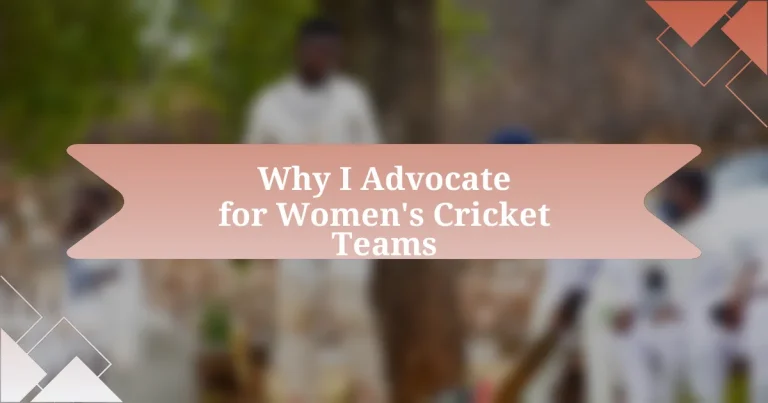 Why I Advocate for Women’s Cricket Teams