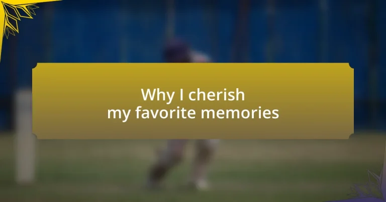 Why I cherish my favorite memories