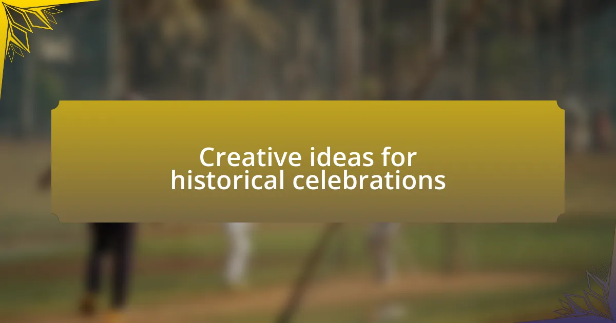 Creative ideas for historical celebrations