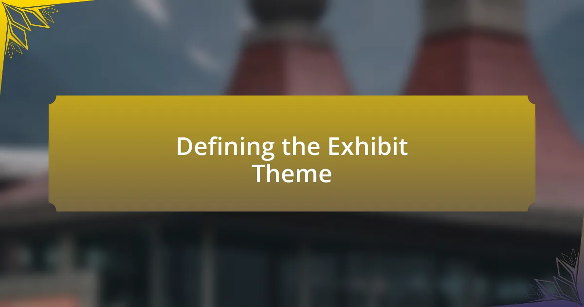 Defining the Exhibit Theme