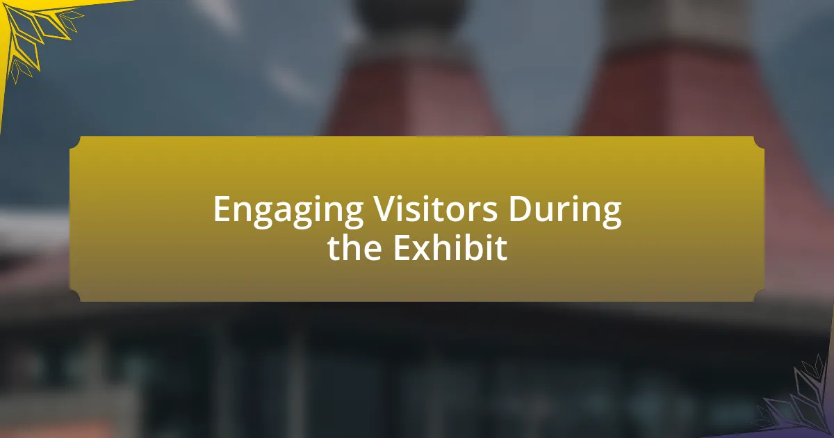 Engaging Visitors During the Exhibit