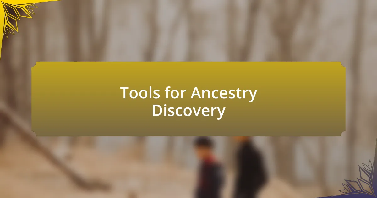 Tools for Ancestry Discovery