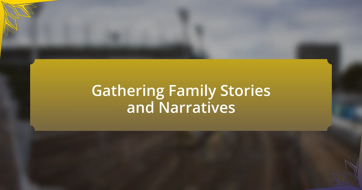 Gathering Family Stories and Narratives