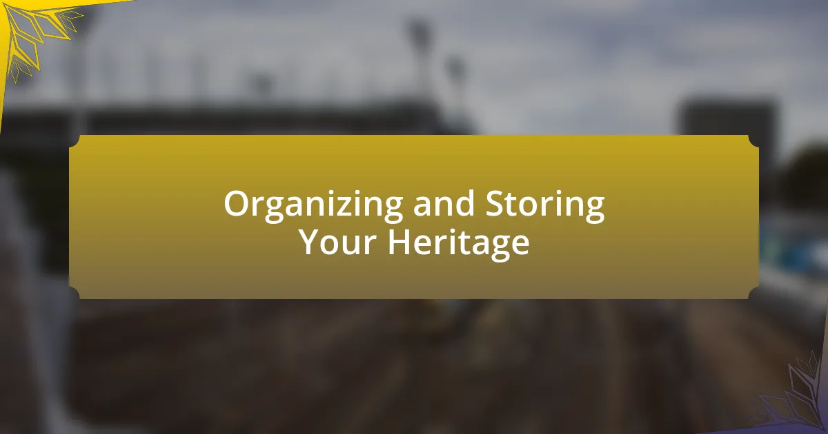 Organizing and Storing Your Heritage