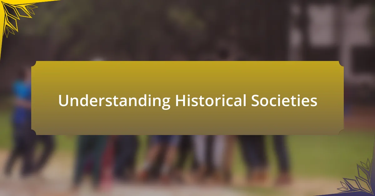 Understanding Historical Societies