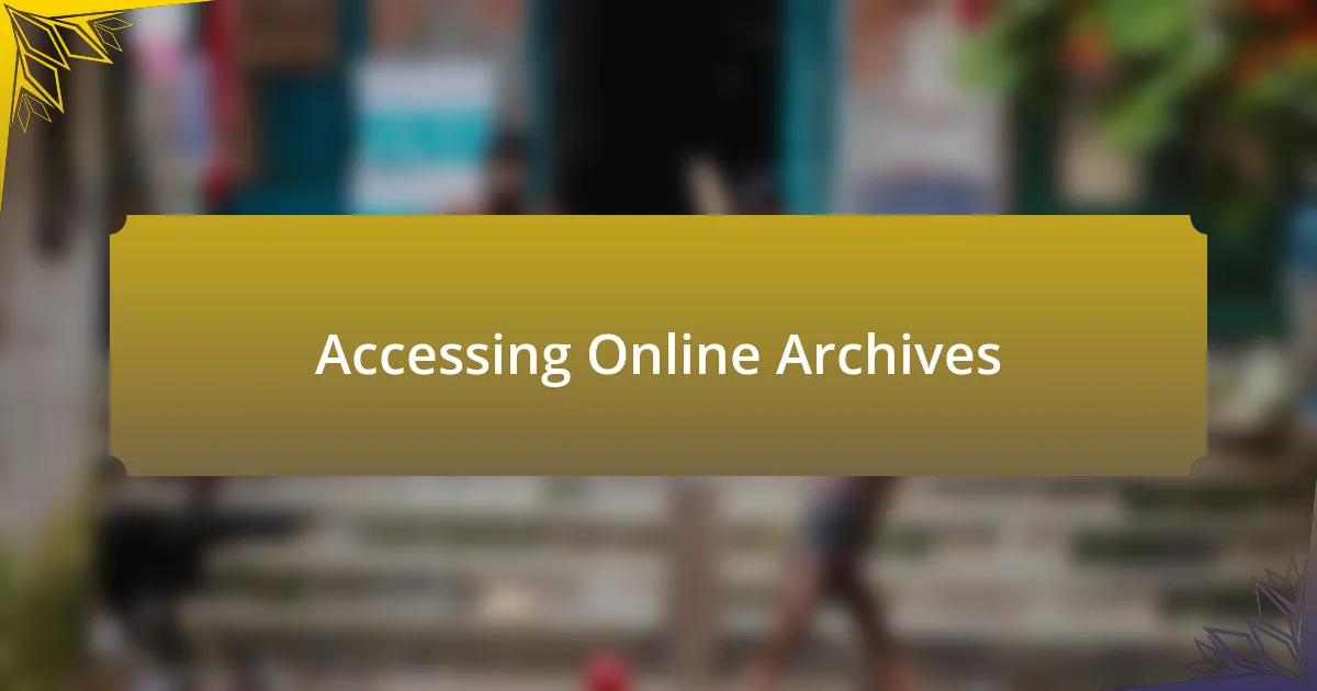 Accessing Online Archives