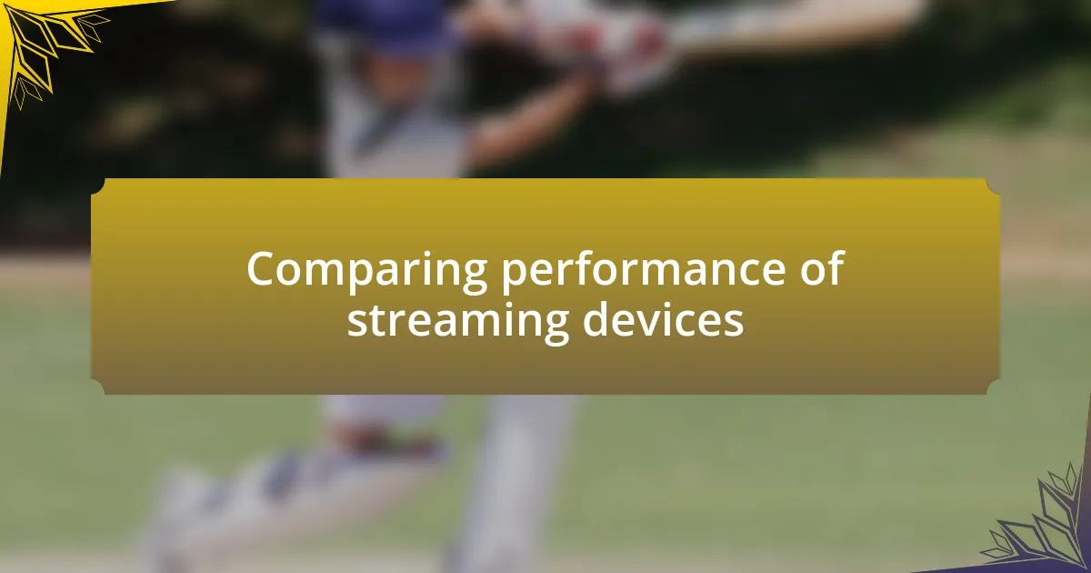 Comparing performance of streaming devices