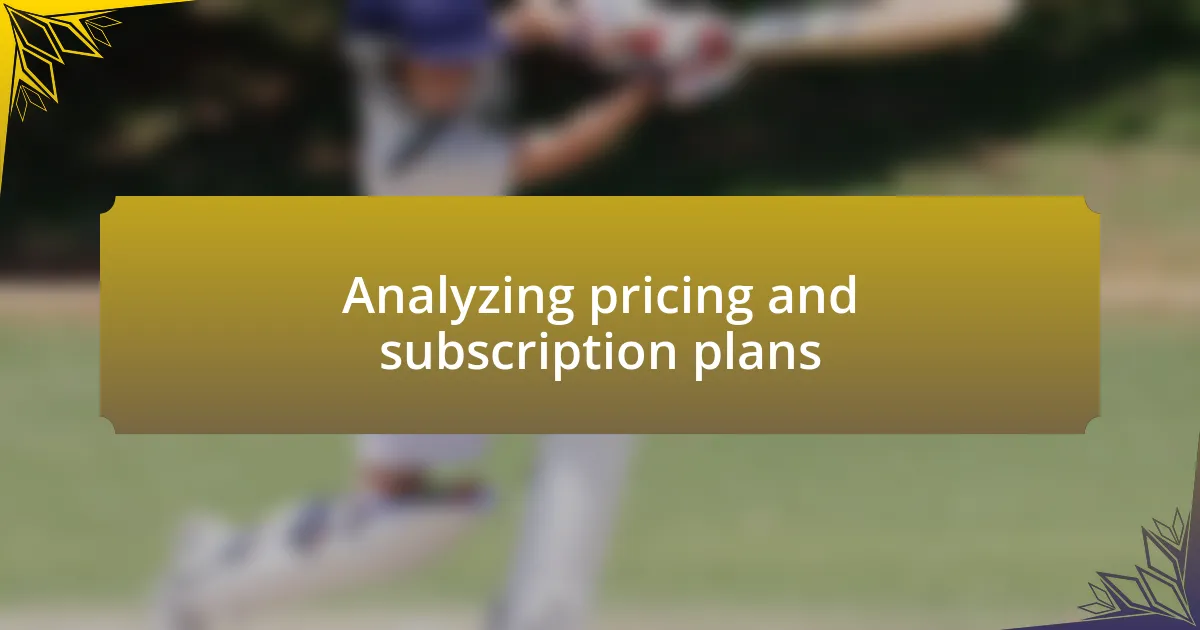 Analyzing pricing and subscription plans