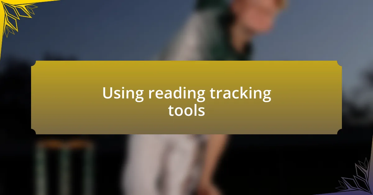 Using reading tracking tools