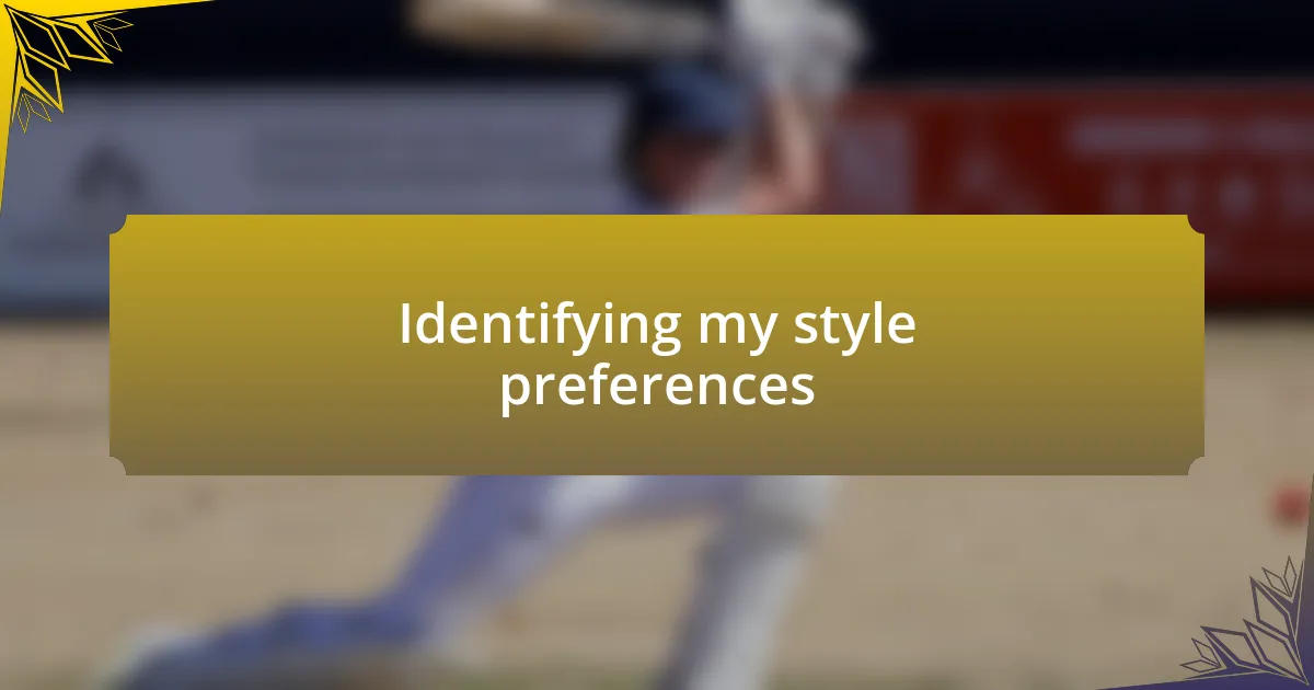 Identifying my style preferences