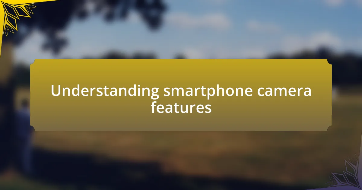 Understanding smartphone camera features