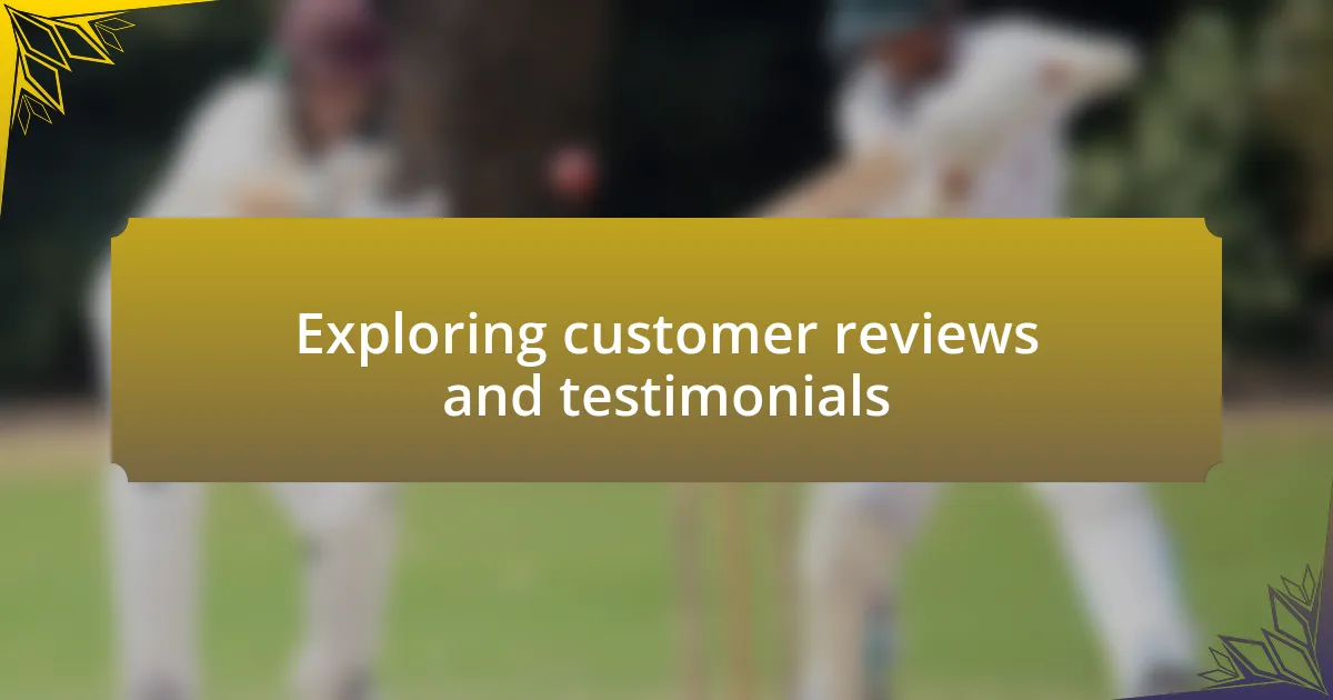 Exploring customer reviews and testimonials