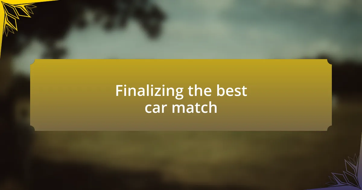 Finalizing the best car match